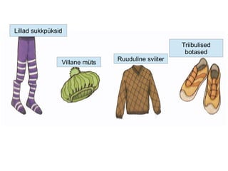 Lillad sukkpüksid
Villane müts
Triibulised
botased
Ruuduline sviiter
 