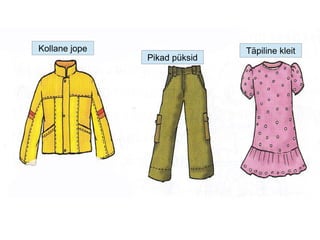 Kollane jope
Pikad püksid
Täpiline kleit
 