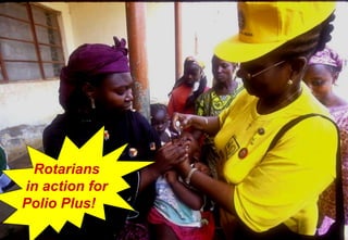 Rotarians in action for Polio Plus!  