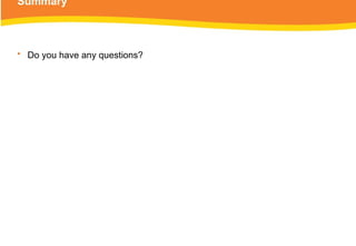 Summary
• Do you have any questions?
 