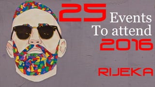 25
2016
To attend
Rijeka
Events
 