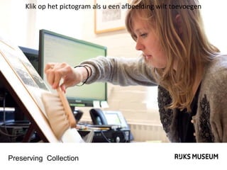 Klik op het pictogram als u een afbeelding wilt toevoegen

Preserving Collection

 