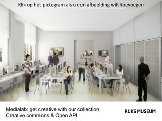 Klik op het pictogram als u een afbeelding wilt toevoegen

Medialab: get creative with our collection
Creative commons & Open API

 