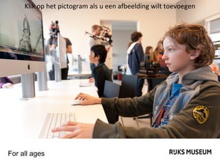 Klik op het pictogram als u een afbeelding wilt toevoegen

For all ages

 