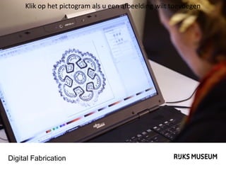 Klik op het pictogram als u een afbeelding wilt toevoegen

Digital Fabrication

 