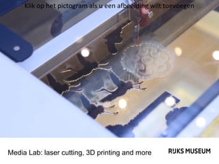 Klik op het pictogram als u een afbeelding wilt toevoegen

Media Lab: laser cutting, 3D printing and more

 