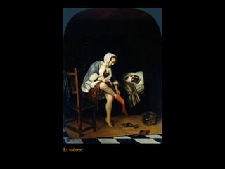 La toilette
 