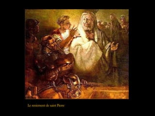 Le reniement de saint Pierre
 