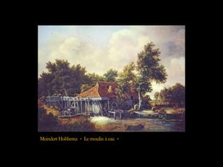 Meindert Hobbema « Le moulin à eau »
 