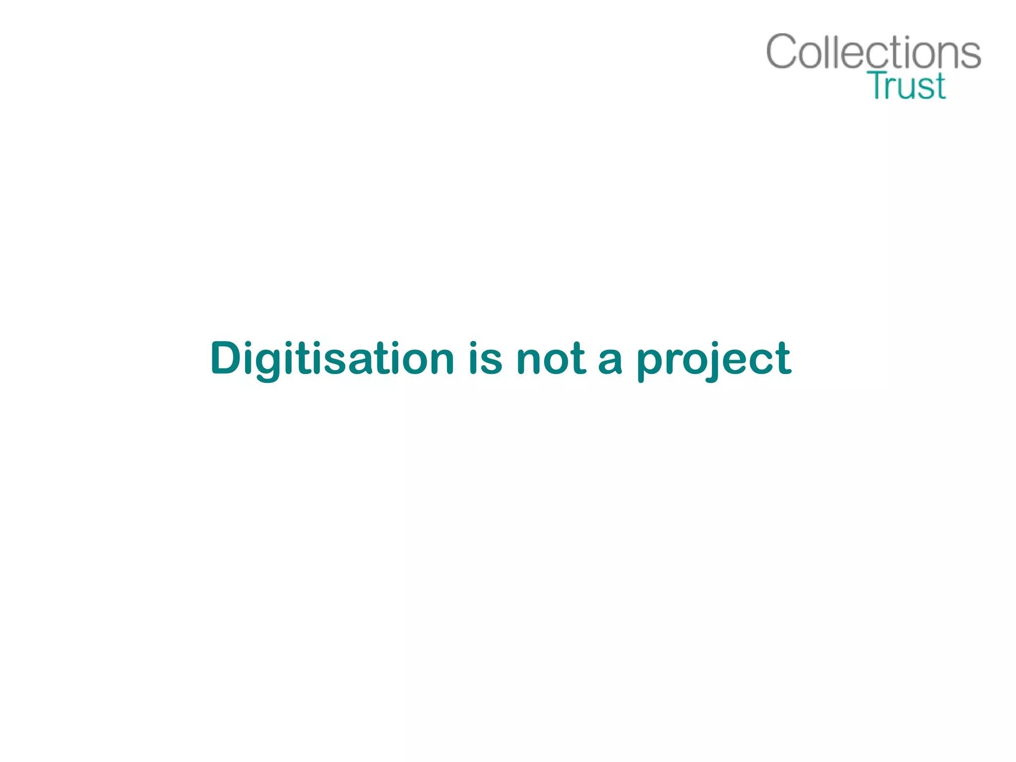 Digitisation is not a project
 