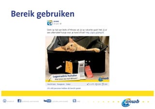 12
anwb.nl facebook.com/anwb youtube.com/anwb @anwb
Bereik gebruiken
 