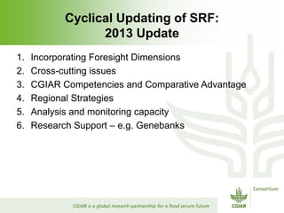Cyclical Updating of SRF:
                 2013 Update
1.   Incorporating Foresight Dimensions
2.   Cross-cutting issues
3...