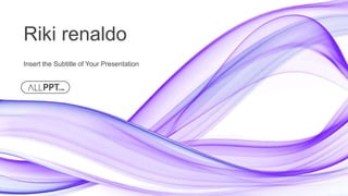 http://www.free-powerpoint-templates-design.com
Riki renaldo
Insert the Subtitle of Your Presentation
 