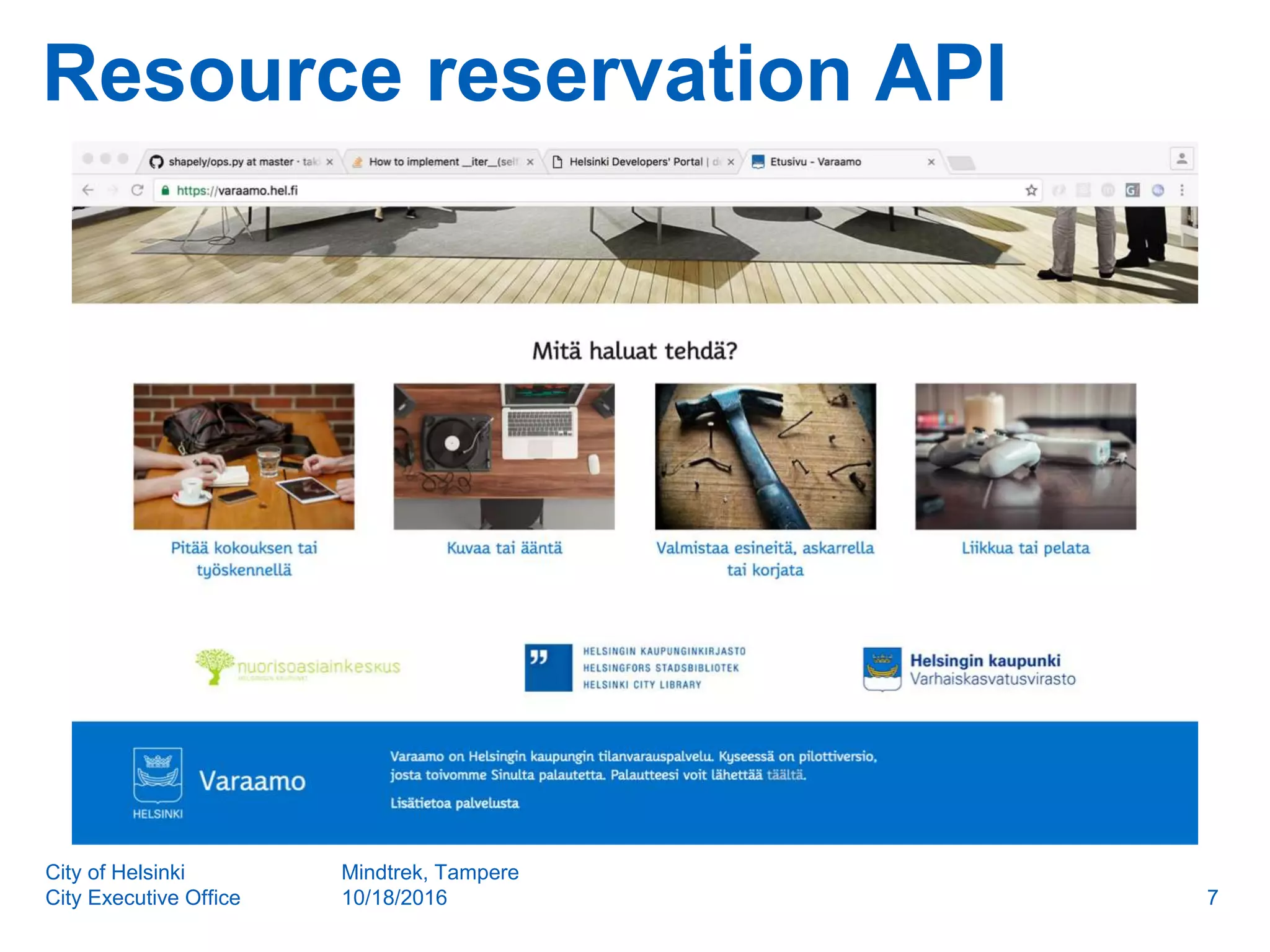 Resource reservation API
7
City of Helsinki
City Executive Office
Mindtrek, Tampere
10/18/2016