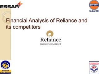 Financial Analysis of Reliance and
its competitors
 