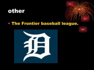 other The Frontier baseball league. 