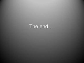 The end …