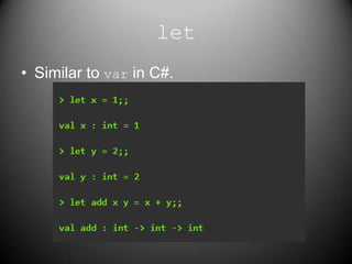 letSimilar to var in C#.
