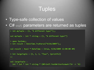 TuplesType-safe collection of valuesC# out parameters are returned as tuples