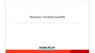 TEMUAN: VALIDASI SAMPEL
 