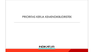 PRIORITAS KERJA KEMENDIKBUDRISTEK
 