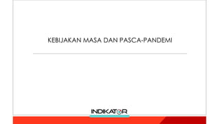 KEBIJAKAN MASA DAN PASCA-PANDEMI
 