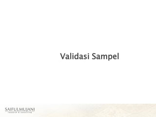 Validasi Sampel
 