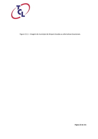 Página 22 de 151 
Figura 3.1.1 – Imagem do município de Amparo locadas as alternativas locacionais.  