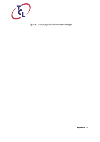 Página 5 de 151 
Figura 1.1.1– Localização do empreendimento na região.  