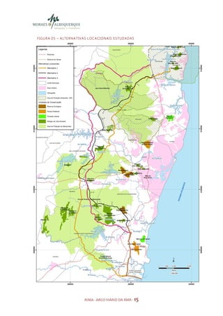 F I GU R A 0 5 – A LTE R N A TI V A S LOC A CI O NA I S E S TUD AD A S




                                  RIMA - ARCO VIÁRIO DA RMR - 15
 