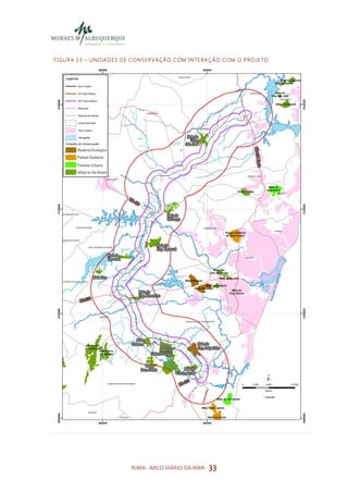 F I GU R A 1 3 – UN I DA D E S D E CO N S E R V AÇ ÃO C OM I N TE R A Ç Ã O C OM O P R O JE TO




                                 RIMA - ARCO VIÁRIO DA RMR - 33
 