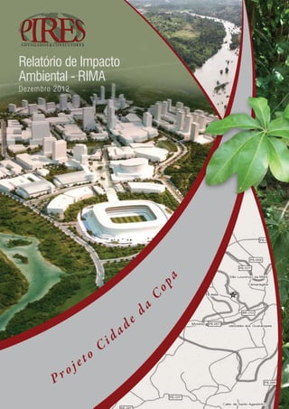 Relatório de Impacto
Ambiental - RIMA
Dezembro 2012




                                            a
                                            op
                                        C




                                        d
                                    a




                                 a de
                          C id
                   e to
            r oj
        P
 