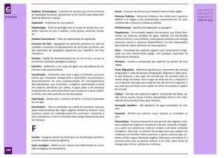 6           Espécies Sinantrópicas - Espécies de animais que vivem próximas
            às habitações humanas. Aproximam-se do homem pela disponibili-
                                                                                   Fauna - Conjunto de animais que habitam determinada região.
                                                                                                                                                          RELATÓRIO DE
                                                                                                                                                          IMPACTO
GLOSSÁRIO                                                                          Finanças Públicas - Massa de dinheiro e de crédito que o governo       AMBIENTAL
            dade de alimento e abrigo.
                                                                                   federal e os órgãos a ele subordinados movimenta em um país,           PORTO SUL
            Espécimes - Indivíduos de uma espécie.                                 compreende a receita e a despesa públicas.
            Espeleologia - Parte da geologia que se ocupa do estudo das cavi-      Fitofisionomia - Aparêcia da vegetação na paisagem.
            dades naturais do solo e subsolo, como grutas, cavernas, fontes,
                                                                                   Fitoplancton - Comunidade vegetal microscópica, que flutua livre-
            etc.
                                                                                   mente nas diversas camadas de água, estando sua distribuição
            Estádios Sucessionais - Fases de regeneração da vegetação.             vertical restrita a zona eufótica, onde graças à presença de energia
                                                                                   luminosa, realiza o processo fotossintético; um dos responsáveis
            Estrutura do Solo - Agregação de partículas primárias do solo em
                                                                                   pela base da cadeia alimentar do meio aquático.
            unidades compostas ou agrupamento de partículas primárias, que
            são separadas de agregados adjacentes por superfície de fraca          Flora – Totalidade das espécies vegetais que compreende a vege-
            resistência.                                                           tação de uma determinada região, sem qualquer expressão de
                                                                                   importância individual.
            Estuário - Região de desembocadura de um rio no mar, na qual se
            encontram condições geológicas próprias.                               Florística - Estuda a composição das espécies de plantas de uma
                                                                                   região.
            Eutrófico - Referente a um corpo de água com abundância de nu-
            trientes e alta produtividade.                                         Fluxo Migratório - Referência genérica ao movimento de entrada
                                                                                   (imigração) e saída de pessoas (emigração). Migrante é todo aque-
            Eutrofização - Fenômeno pelo qual a água é acrescida, principal-
                                                                                   le que deslocou o seu lugar de moradia por um período mais ou
            mente, por compostos nitrogenados e fosforados. Isso promove o
                                                                                   menos longo de tempo. Para o lugar de onde ele saiu o migrante é
            desenvolvimento de uma superpopulação de microorganismos
                                                                                   um emigrante. No lugar para onde ele vai, ele será um imigrante. E
            decompositores, que consomem o oxigênio, acarretando a morte
                                                                                   isso vale para os fluxos entre países ou entre os estados e regiões
            das espécies aeróbicas, por asfixia. A água passa a ter presença
                                                                                   de um país.
            predominante de seres anaeróbicos que produzem o ácido sulfídri-
            co (H2S), com odor parecido ao de ovos podres.                         Folhiço - Camada sob cobertura vegetal, consistindo de folhas caí-
                                                                                   das, ramos, caules, cascas e frutos, depositados sobre o solo. Equi-
            Exportação - Venda para o exterior de bens e serviços produzidos
                                                                                   valente ao horizonte O dos solos minerais.
            em um país.
                                                                                   Formação Aquífera - São depósitos de água localizados no sub-
            Extrativismo - São as atividades de coleta de produtos naturais,
                                                                                   solo.
            sejam estes produtos de origem vegetal, animal ou mineral. Esses
            produtos podem ser cultivados para fim comerciais, industriais e       Fossorial - Animal que constrói covas, buracos ou cavidades no
            para subsistência, e ela é a atividade mais antiga desenvolvida pelo   solo.
            ser humano.
                                                                                   Fotossíntese - Processo bioquímico que permite aos vegetais sinte-
                                                                                   tizar substâncias orgânicas complexas e de alto conteúdo energéti-

            F                                                                      co, a partir de substâncias minerais simples e de baixo conteúdo
                                                                                   energético. Para isso, se utilizam de energia solar que captam nas
                                                                                   moléculas de clorofila. Neste processo, a planta consome gás car-
            Família - Categoria dentro da hierarquia de classificação taxonômi-    bônico (CO2) e água, liberando oxigênio (O2) para a atmosfera. É o
            ca entre ordem e tribo (ou gênero).                                    processo pelo qual as plantas utilizam a luz solar como fonte de
            Fator ecológico - Refere-se aos fatores que determinam as condi-       energia para formar substâncias nutritivas.
            ções ecológicas no ecossistema.
108
 