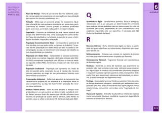 RELATÓRIO DE
IMPACTO
                                                                                                                                                                 6
AMBIENTAL                                                                                                                                                   GLOSSÁRIO
PORTO SUL      Plano de Manejo - Plano de uso racional do meio ambiente, visan-
               do à preservação do ecossistema em associação com sua utilização
               para outros fins (sociais, econômicos, etc.).
                                                                                      Q
               Poluição - Efeito que um poluente produz no ecossistema. Qual-         Qualidade da Água - Características químicas, físicas e biológicas,
               quer alteração do meio ambiente prejudicial aos seres vivos, parti-    relacionadas com o seu uso para um determinado fim. A mesma
               cularmente ao homem. Ocorre quando os resíduos produzidos              água pode ser de boa qualidade para um determinado fim e de má
               pelos seres vivos aumentam e não podem ser reaproveitados.             qualidade para outro, dependendo de suas características e das
                                                                                      exigências requeridas pelo uso específico. É calculada pelo IQA
               População - Conjunto de indivíduos de uma mesma espécie que            (Índice de Qualidade da Água).
               ocupa uma determinada área. Uma população tem como atribu-
               tos: taxas de natalidade e mortalidade, proporção de sexos e distri-
               buição de idades, imigração e emigração.
               População Economicamente Ativa - Corresponde ao potencial de
                                                                                      R
               mão de obra com que pode contar o mercado de trabalho. É a par-        Recursos Hídricos - Numa determinada região ou bacia, a quanti-
               cela da PIA (população em idade ativa) que está ocupada ou de-         dade de águas superficiais ou subterrâneas, disponíveis para qual-
               sempregada, ou seja, se encontra em uma situação de trabalho ou        quer tipo de uso.
               tem disponibilidade em trabalhar.
                                                                                      Reflorestamento - Processo que consiste no replantio de árvores
               População em Idade Ativa - Compreende as pessoas economica-            em áreas que anteriormente eram ocupadas por florestas.
               mente ativas e as inativas. Segundo a definição utilizada pelo DIEE-
               SE (PED) corresponde à população com 10 anos ou mais de idade.         Remanescente Florestal - Fragmento florestal com características
               Já, segundo o IBGE (PME), limita-se às pessoas com 15 e mais anos      da floresta original.
               de idade.                                                              Resíduos - Materiais ou restos de materiais cujo proprietário ou
               População tradicional - População que apresenta seu modo de            produtor não mais considera com valor suficiente para conservá-
               vida em grande parte, associado ao uso e manejo dos recursos           los. Alguns tipos de resíduos são considerados altamente perigosos
               naturais exercidos ao longo de sua permanência histórica num           e requerem cuidados especiais quanto à coleta, transporte e desti-
               determinado ecossistema.                                               nação final, pois apresentam substancial periculosidade, ou poten-
                                                                                      cial, à saúde humana e aos organismos vivos.
               Preservação Ambiental - Ações que garantem a manutenção das
               características próprias de um ambiente e as interações entre os       Restinga - Acumulação arenosa litorânea, paralela à linha da costa,
               seus componentes, ou seja, não é permitida a utilização dos recur-     de forma geralmente alongada, produzida por sedimentos trans-
               sos desse ambiente.                                                    portados pelo mar, onde se encontram associações vegetais mistas
                                                                                      características, comumente conhecidas como “vegetação de res-
               Produto Interno Bruto - Valor do total de bens e serviços finais       tinga”.
               produzidos em um país durante um determinado período de tem-
               po. Bens e serviços finais são aqueles que não são utilizados como     Riqueza de Espécies - Indicador da abundância relativa de espécies
               insumos na produção de outros bens e serviços, pelo menos no           numa comunidade. Qualquer medida de riqueza tem dependência
               período a que se refere o cálculo do PIB. Série calculada pelo IBGE.   inerente ao tamanho da amostra.




                                                                                                                                                                111
 