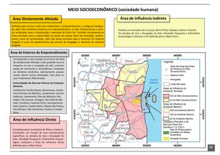 MEIO SOCIOECONÔMICO (sociedade humana)
 Área Diretamente Afetada                                                              Área de Influência Indireta
Definida pelo terreno onde será implantado o empreendimento, a poligonal designa-
da, além dos territórios próximos ao empreendimento, ou das infraestruturas e aces-   Envolve os municípios de Uruçuca, Barro Preto, Itajuípe, Coaraci e Itacaré.
sos projetados para a implantação e operação do Porto Sul. Também compreende as       Os estudos de Uso e Ocupação do Solo, Atividade Pesqueira e Patrimônio
áreas previstas para a implantação da ponte de acesso, bacia de atracação, quebra-    Arqueológico utilizaram a AII definida para o Meio Físico .
mares, canal de aproximação, além das áreas previstas para o descarte do material
dragado e zonas de espalhamento das plumas de dragagem e descarte do material
dragado

Área de Entorno do Empreendimento
 Corresponde à zona situada no entorno da Área
 de Diretamente Afetada, onde poderão ocorrer
 impactos no uso e ocupação do solo, contami-
 nação de mananciais e atmosféricas, mudanças
 na dinâmica produtiva, adensamento popula-
 cional, dentre outras alterações. Esta área re-
 quer tratamento diferenciado.
 Comunidades da Área de Entorno do Empreen-
 dimento:
 Condomínio Verdes Mares, Barramares, Condo-
 mínio Paraíso do Atlântico, Loteamento Joia do
 Atlântico, Loteamento Vilas do Atlântico-Vila
 Isabel, Vila Juerana, Aritaguá, Vila Vidal de São
 João, Carobeira, Fazenda Porto, Acampamento
 Novo Destino, Castelo Novo, Ribeira das Pedras,
 Vila Olímpio, Vila Campinhos, Pedras e Castelo
 Novo .

 Área de Influência Direta

 Composta pelos municípios de Ilhéus e Itabuna.
 Entretanto, em função de suas características
 específicas, os estudos de Uso e Ocupação do
 Solo, Atividade Pesqueira e Patrimônio Arqueo-
 lógico, utilizaram a Área de Influencia Direta
 definida para o Meio Físico.
                                                                                                                                                                    21
 