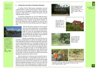 RELATÓRIO DE
 IMPACTO              Conhecendo mais sobre os Pescadores Artesanais
                                                                                                                         Casa com base alta para
                                                                                                                                                           2
AMBIENTAL                                                                                                                evitar alagamento pelo     DIAGNÓSTICO
                        A colônia Z-34 de Ilhéus possui atualmente cerca de                                              aumento do volume do
                                                                                                                                                      AMBIENTAL
PORTO SUL                                                                                                                lençol freático na comu-
                   4.000 pescadores inscritos, porém apenas 1.200 encontram-                                             nidade de São João
                   se em dia com as obrigações profissionais, destes 800 são                                             Fonte: Hydros Orienta,
                   mulheres e 400 homens. Já a colônia Z-19 possui cerca de                                              2011.

                   3.500 pescadores inscritos.
                         Os estudos constataram que, cerca de 58% dos pesca-
                   dores estão na faixa etária de 26 a 40 anos, ou seja, na idade
                   considerada de maior inserção no mercado de trabalho. A-                Casa situada em
                   penas 13% declararam não ser afiliados em uma das colô-                 área de APP, loca-
                   nias, Z-34 ou Z-19, 67,1% são afiliados, geralmente ligados à           lizada atrás do
                                                                                           manguezal na comu-
                   Z-34.                                                                   nidade de Mamoã
                                                                                           Fonte: Hy-
                                 Além de não terem o direito ao solo no qual as            drosOrienta, 2011.
                                suas casas estão implantadas, as comunidades
                                ainda vivem em áreas de risco, seja pela locali-
                                zação em áreas de preservação permanente,
                                junto a planície de inundação dos rios, seja pela
                                falta de sinalização de perigos. Crianças pescam
                                em lagoa, com ocorrência de jacarés.                                                     Casa estabelecida
                                                                                                                         na maré junto ao
Assentamento de                  Quanto aos povoados, há um total de 19, con-                                            manguezal na comu-
pescadores em      centrados, principalmente, no distrito de Aritaguá. Ponta da                                          nidade de Mamoã
Área de Risco                                                                                                            Fonte: Hydros
por ser uma APP-   Tulha, Sobradinho e Banco da Vitória se destacam pela maior                                           Orienta, 2011.
área de preser-    concentração populacional. As comunidades pesqueiras que
vação permanente
na planície de     atuam na ADA, AID e AII estão assentadas ao longo do rio
inundação do rio   Almada e ao longo da costa norte do município de Ilhéus.
na Sede Munici-
pal, Rua Ouvídio   Como mostram as figuras ao lado, as comunidades pesquei-
Leal               ras têm suas famílias assentadas em casas informais sem
Fonte: Hydros
Orienta, 2011.
                   regularização fundiária nem solução de esgotamento sanitá-
                   rio, sem falar na falta de infraestrutura urbana que promova
                   dignidade nas pessoas que vivem no local.
                         Além de não terem o direito ao solo no qual as suas ca-
                   sas estão implantadas, as comunidades ainda vivem em á-
                   reas de risco, seja pela localização em áreas de preservação
                   permanente junto a planície de inundação dos rios, seja pela
                                                                                    Crianças pescando em lagoa com ocorrência de Jacaré sem placa
                   falta de sinalização de perigos como é o caso que ocorre em      indicadora de perigo na comunidade de Ponta da Tulha
                   Ponta da Tulha, onde crianças pescam em lagoa com ocor-          Fonte: HydrosOrienta, 2011.
                   rência de jacarés, como foi verificado pela equipe de campo .                                                                           55
 