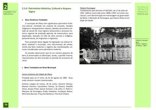 2             2.3.4 Patrimônio Histórico, Cultural e Arqueo-                  Palácio Paranaguá
                                                                              Tombamento pelo Decreto nº 34/1991, de 12 de julho de
                                                                                                                                             RELATÓRIO DE
                                                                                                                                             IMPACTO
DIAGNÓSTICO         lógico                                                    1991. Edifício construído entre 1898 e 1907, em estilo neo-
                                                                                                                                             AMBIENTAL
AMBIENTAL                                                                                                                                    PORTO SUL
                                                                              clássico, com denominação em homenagem ao governador
                                                                              da Bahia, o Marquês de Paranaguá, que elevou Ilhéus à con-
                 Bens Históricos Tombados                                    dição de cidade.
                  O município de Ilhéus tem significativo patrimônio histó-
              rico-cultural, retratado nos casarios de coronéis, templos
              religiosos e equipamentos urbanos, datados da primeira me-
              tade do século XX. Esse registro testemunha o processo his-
              tórico regional de produção agrícola, de monocultura, para
              exportação, baseado na mão de obra escrava e indígena,
              posteriormente, de imigrantes e migrantes.
                                                                                                                                            Palácio Parana-
                  Para proteção desse legado há legislação nas esferas fe-                                                                  guá.
              deral, estadual e municipal, com instrumentos de tomba-                                                                       Fonte: Hydros
                                                                                                                                            Orienta, 2011.
              mento dos bens materiais e registro das manifestações cul-
              turais consideradas como patrimônio imaterial.
                 Os estudos observaram que há um número pequeno de
              bens já preservados no Município, sendo, a grande maioria,
              representativa da elite formada no período da economia do
              cacau.


               Bens Tombados em Nível Municipal


              Centro Histórico da Cidade de Ilhéus
              Proteção pela Lei nº 2312, de 01 de agosto de 1989 - Ruas
              onde constam imóveis inventariados:
              Antônio Lavigne de Lemos, 28 de Junho, General Câmara,
              Manoel Vitorino, Conselheiro Dantas, Sá Oliveira, Rodolfo
              Vieira, Araújo Pinho, Santos Dumont, 2 de Julho, D. Pedro II,
              Marques de Paranaguá, Prado Valadares, Eustáquio Bastos,
              Almirante Barroso, Praça Rui Barbosa e Terminal Urbano.




 58
 