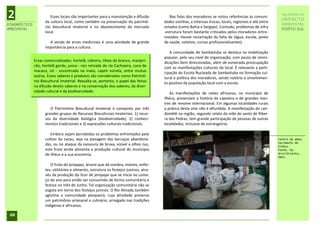 2                      Esses locais são importantes para a manutenção e difusão
                    da cultura local, como também na preservação do patrimô-
                                                                                           Nas falas dos moradores se notou referências às comuni-
                                                                                        dades vizinhas, e intensas trocas, locais, regionais e até entre
                                                                                                                                                             RELATÓRIO DE
                                                                                                                                                             IMPACTO
DIAGNÓSTICO                                                                                                                                                  AMBIENTAL
                    nio biocultural imaterial e no abastecimento do mercado             estados (como Bahia e Sergipe). Contudo, problemas de infra
AMBIENTAL                                                                                                                                                    PORTO SUL
                    local.                                                              -estrutura foram bastante criticados pelos moradores entre-
                                                                                        vistados. Houve reclamação da falta de (água, escola, posto
                      A venda de ervas medicinais é uma atividade de grande             de saúde, coletivo, cursos profissionalizantes).
                    importância para a cultura.
                                                                                           A comunidade de Sambaituba se destaca na mobilização
                                                                                        popular, pelo seu nível de organização, com pauta de reivin-
              Ervas comercializadas: hortelã, cidreira, tihoo do branco, manjeri-       dicações bem direcionadas, além de esmerada preocupação
              cão, hortelã gordo, junca - raiz retirada do rio Cachoeira, cana de       com as manifestações culturais do local. É relevante a parti-
              macaco, oti - encontrado na mata, capim estrela, entre muitas             cipação da Escola Nucleada de Sambaituba na formação cul-
              outras. Esses saberes e produtos são considerados como Patrimô-           tural e política dos moradores, sendo notório o envolvimen-
              nio Biocultural Imaterial. Ressalta-se, portanto, o papel das feiras      to positivo da população local com a escola.
              na difusão destes saberes e na conservação dos saberes, da diver-
              sidade cultural e da biodiversidade.                                         As manifestações de raízes africanas, no município de
                                                                                        Ilhéus, preservam a história da capoeira e de grandes mes-
                                                                                        tres de renome internacional. Em algumas localidades rurais
                       O Patrimônio Biocultural Imaterial é composto por três           a prática desta arte não é difundida. A manifestação do can-
                    grandes grupos de Recursos Bioculturais Imateriais: 1) recur-       domblé na região, segundo relato da mãe de santo de Ribei-
                    sos da diversidade biológica (biodiversidade), 2) conheci-          ra das Pedras, tem grande participação de pessoas de outras
                    mentos tradicionais e 3) expressões culturais tradicionais.         localidades, inclusive de estrangeiros.

                       Embora sejam percebidos os problemas enfrentados pelo
                    cultivo do cacau, seja na paisagem das barcaças abandona-                                                                              Centro de abas-
                                                                                                                                                           tecimento de
                    das, ou no ataque da vassoura de bruxa, visível a olhos nus,                                                                           Ilhéus.
                    este fruto ainda alimenta a produção cultural do município                                                                             Fonte: Hy-
                    de Ilhéus e a sua economia.                                                                                                            drosOrienta,
                                                                                                                                                           2011.

                       O fruto do jenipapo, árvore que dá sombra, móveis, enfei-
                    tes, utilitários e alimento, estrutura os festejos juninos, atra-
                    vés da produção do licor de jenipapo que se inicia no come-
                    ço do ano para então ser consumido de forma comunitária e
                    festiva no mês de Junho. Tal organização comunitária não se
                    esgota em torno dos festejos juninos. O Rio Almada também
                    aglutina a comunidade pesqueira, cuja atividade preserva
                    um patrimônio artesanal e culinário, arraigado nas tradições
                    indígenas e africanas.

 60
 