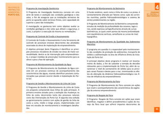 RELATÓRIO DE
IMPACTO
               Programa de Investigação Geotécnica                               Programa de Monitoramento da Batimetria                                   4
AMBIENTAL      O Programa de Investigação Geotécnica consiste em uma             O fundo oceânico, assim como a linha de costa e as praias, é         PROGRAMAS
PORTO SUL      série de testes e avaliação das condições geológicas e dos        constantemente alterado por fatores como: ação de corren-        DE CONTROLE E
                                                                                                                                                  MONITORAMENTO
               solos, a fim de assegurar que as instalações terrestres do        tes marinhas, padrão hidrossedimentológico e sistema de
               porto se apoiarão sobre terrenos firmes, com capacidade de        ventos predominantes na região.
               suportar o peso das instalações.
                                                                                 O Programa de Monitoramento da Batimetria compreende
               A investigação na geotecnia tem como objetivo avaliar as          estudos de medição da profundidade dos oceanos, lagos e
               condições geológicas e dos solos que afetam a segurança, o        rios, sendo expressa cartograficamente através de curvas
               custo, o projeto e a execução do mesmo ou remediações.            batimétricas, as quais unem pontos da mesma profundidade
                                                                                 com equidistâncias verticais, semelhante as curvas de nível
               Programa de Controle de Erosão e Assoreamento                     topográfico.
               O Controle de Erosão e Assoreamento é uma ferramenta de
                                                                                 Programa de Monitoramento da Qualidade dos Sedimentos
               controle de processos erosivos decorrentes das atividades
                                                                                 Marinhos
               associadas às obras de implantação do empreendimento.
               O objetivo principal deste Programa é identificar os princi-      O programa em questão é o responsável pelo monitoramen-
               pais processos iniciadores de erosão nas áreas de maior vul-      to das condições de produção de sedimentos, transporte de
               nerabilidade, dentre as de intervenção pelo empreendimen-         sólidos e sedimentação na área de influência direta da insta-
               to, e propor medidas de prevenção/ monitoramento para as          lação do Porto Sul.
               obras e para a fase de operação.
                                                                                 O principal objetivo deste programa é realizar um levanta-
               Programa de Monitoramento da Qualidade da Água                    mento de dados, a fim de subsidiar a tomada de decisões
                                                                                 relevantes para a implementação do Porto Sul, além de ca-
               O Programa de Monitoramento da Qualidade da Água con-             racterizar o nível de carreamento de sólidos para os princi-
               siste em um processo contínuo de acompanhamento das               pais canais fluviais e destes para o mar, minimizando os efei-
               características das águas, visando identificar possíveis conta-   tos da alteração da dinâmica hidrossedimentológica nas Á-
               minações que possam ocorrer devido à implantação do Por-          reas de Influência do empreendimento
               to Sul.
                                                                                 Programa de Monitoramento da Flora
               Programa de Gestão e Monitoramento da Linha de Costa
                                                                                 O Programa de Monitoramento de Flora consiste em ações
               O Programa de Gestão e Monitoramento da Linha de Costa            que visam o acompanhamento das características da vegeta-
               ora proposto compreende duas linhas de ação principais. A         ção do entorno empreendimento.
               primeira envolve estudos para a avaliação das mudanças na
               linha da costa, decorrentes tanto dos processos naturais          Programa de Resgate de Flora
               como das intervenções do Porto Sul. A segunda esta voltada
                                                                                 O Programa Resgate de Flora consiste em ações que visam
               ao gerenciamento costeiro com ações de gestão da linha de
                                                                                 identificar, resgatar e definir procedimentos e ações de ma-
               costa a curto, médio e longo prazos, implementadas com
                                                                                 nejo da flora local que sofrerá impactos decorrentes da
               base em estudos de monitoramento e modelagens detalha-
               das.                                                                                                                                        95
 