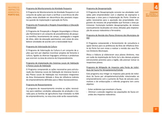 RELATÓRIO DE
IMPACTO
               Programa de Monitoramento da Atividade Pesqueira                  Programa de Desapropriação                                                4
AMBIENTAL      O Programa de Monitoramento da Atividade Pesqueira é um           O Programa de Desapropriação consiste nas atividades reali-          PROGRAMAS
PORTO SUL      conjunto de ações que visam a verificar a ocorrência de alte-     zadas pelo empreendedor com o objetivo de expropriar e           DE CONTROLE E
                                                                                                                                                  MONITORAMENTO
               rações nesta atividade em decorrência dos possíveis impac-        desocupar a área para a implantação do Porto. Envolve as
               tos quando da implantação e operação do Porto.                    ações necessárias para a aquisição das propriedades inte-
                                                                                 grantes do mosaico de propriedades que formam a área pa-
               Programa de Prospecção e Resgate Arqueológico e Educação          trimonial. Contempla também desapropriações de imóveis
               Patrimonial                                                       eventualmente localizados em áreas afetadas pela implanta-
               O Programa de Prospecção e Resgate Arqueológico e Educa-          ção de acessos rodoviários e ferroviário.
               ção Patrimonial é um conjunto de procedimentos de pesqui-
                                                                                 Programa de Revisão dos Planos Diretores dos Municípios da
               sa científica, levantamento de campo, catalogação e resgate
                                                                                 AID
               de sítios, além da educação patrimonial, com vistas de esta-
               belecer atividades de acordo com a necessidade local.
                                                                                 O Programa compreende a fornecimento de consultoria e
               Programa de Valorização da Cultura                                apoio técnico para as prefeituras da Área de Influência Dire-
                                                                                 ta do Porto Sul com vistas a realizar a revisão dos seus Pla-
               O Programa de Valorização da Cultura é um conjunto de a-          nos Diretores Municipais.
               ções que tem por objetivo incentivar projetos de fomento à
               cultura, ligados às diversas linguagens artísticas e produtivas   Ilhéus e Itabuna já elaboraram seus planos diretores, mas
               que ocorrem na área do entorno do Empreendimento.                 em razão da implantação do Porto Sul e dos demais projetos
                                                                                 estruturantes previstos para a região, vão precisar revisar os
               Programa de Implantação dos Sistemas Locais de Habitação          respectivos planos.
               e Planos Locais de Habitação
                                                                                 Programa de Mitigação de Impactos pela Perda de Indiví-
               O Programa compreende as ações necessárias para estrutu-          duos da Fauna Por Atropelamento/Colisão
               ração dos Sistemas Locais de Habitação de Interesse Social e
               dos Planos Locais de Habitação nos municípios integrantes         Este programa visa mitigar os impactos pela perda de indiví-
               da Área Diretamente Afetada e Área de Influência Indireta         duos da fauna por atropelamento/colisão relacionados ao
               do empreendimento definidas para o Meio Socioeconômico.           empreendimento com o aumento de fluxo de veículos auto-
                                                                                 motivos e de embarcações o referido programa tem como
               Programa de Reassentamento                                        objetivo:

               O programa de reassentamento envolve as ações necessá-            - Evitar acidentes que envolvam a fauna;
               rias para viabilizar condições adequadas de produção e mo-        - Diminuir a pressão negativa nas populações da fauna ori-
               radia para as famílias de agricultores hoje instaladas na ADA       undas dos impactos rodoviários.
               do empreendimento, na nova área onde serão reassentadas.




                                                                                                                                                           97
 