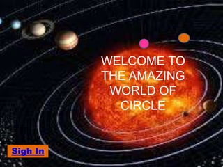WELCOME TO
THE AMAZING
WORLD OF
CIRCLE
Sigh In
 