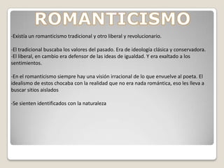 ROMANTICISMOExistía un romanticismo tradicional y otro liberal y revolucionario. 