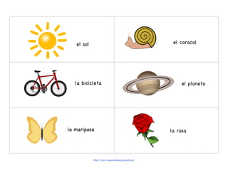 http://www.spanishplayground.net/ 	
  
	
  
	
  
	
  
	
  	
  	
  	
  	
  	
  
	
  
	
  	
  	
  
	
  
	
  
	
  
	
  
	
  	
  	
  	
  	
  
	
  
	
  	
  	
  	
  	
  	
  	
  
	
  
	
  	
  	
  	
  	
  	
  	
  	
  	
  	
  	
  	
  	
  	
  	
  	
  	
  	
  	
  	
  	
  	
  	
  	
  	
  	
  	
  	
  	
  	
  	
  	
  	
  	
  	
  	
  	
  	
  	
  	
  	
  	
  	
  	
  	
  	
  	
  	
  	
  	
  	
  	
  	
  	
  	
  	
  	
  	
  	
  	
  
	
  
	
  	
  	
  	
  	
  	
  	
  
	
  	
  	
  	
  	
  	
  	
  	
  	
  	
  	
  	
  	
  	
  	
  	
  	
  	
  	
  	
  
	
  	
  	
  	
  	
  	
  	
  	
  	
  	
  	
  	
  	
  	
  	
  	
  	
  	
  	
  	
  	
  	
  	
  	
  	
  	
  	
  	
  	
  	
  	
  	
  	
  	
  	
  
	
  
	
  
	
  
	
  
	
  
	
  	
  	
  	
  	
  	
  	
  	
  	
  	
  
	
  	
  	
  	
  	
  	
  	
  	
  	
  	
  	
  	
  	
  	
  	
  	
  	
  	
  	
  	
  	
  	
  	
  	
  	
  	
  	
  	
  
	
  	
  	
  	
  	
  	
  	
  	
  	
  	
  	
  	
  	
  	
  	
  	
  	
  	
  	
  	
  	
  	
  
	
  	
  	
  	
  	
  	
  	
  	
  
el sol
la bicicleta el planeta
la mariposa	
  
el caracol
la rosa
 