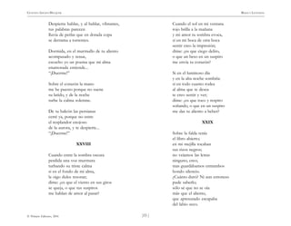 )15 (
© Pehuén Editores, 2001
GUSTAVO ADOLFO BECQUER RIMAS Y LEYENDAS
Despierta hablas, y al hablar, vibrantes,
tus palabras parecen
lluvia de perlas que en dorada copa
se derrama a torrentes.
Dormida, en el murmullo de tu aliento
acompasado y tenue,
escucho yo un poema que mi alma
enamorada entiende...
“¡Duerme!”
Sobre el corazón la mano
me he puesto porque no suene
su latido, y de la noche
turbe la calma solemne.
De tu balcón las persianas
cerré ya, porque no entre
el resplandor enojoso
de la aurora, y te despierte...
“¡Duerme!”
XXVIII
Cuando entre la sombra oscura
perdida una voz murmura
turbando su triste calma
si en el fondo de mi alma,
la oigo dulce resonar;
dime: ¿es que el viento en sus giros
se queja, o que tus suspiros
me hablan de amor al pasar?
Cuando el sol en mi ventana
rojo brilla a la mañana
y mi amor tu sombra evoca,
si en mi boca de otra boca
sentir creo la impresión;
dime: ¿es que ciego deliro,
o que un beso en un suspiro
me envía tu corazón?
Si en el luminoso día
y en la alta noche sombría:
si en todo cuanto rodea
al alma que te desea
te creo sentir y ver;
dime: ¿es que toco y respiro
soñando, o que en un suspiro
me das tu aliento a beber?
XXIX
Sobre la falda tenía
el libro abierto;
en mi mejilla tocaban
sus rizos negros;
no veíamos las letras
ninguno, creo;
mas guardábamos entrambos
hondo silencio.
¿Cuánto duró? Ni aun entonces
pude saberlo;
sólo sé que no se oía
más que el aliento,
que apresurado escapaba
del labio seco.
 