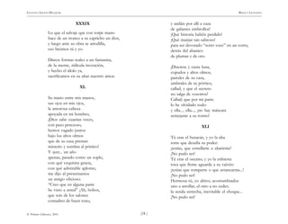 )18 (
© Pehuén Editores, 2001
GUSTAVO ADOLFO BECQUER RIMAS Y LEYENDAS
XXXIX
Lo que el salvaje que con torpe mano
hace de un tronco a su capricho un dios,
y luego ante su obra se arrodilla,
eso hicimos tú y yo.
Dimos formas reales a un fantasma,
de la mente, ridícula invención,
y hecho el ídolo ya,
sacrificamos en su altar nuestro amor.
XL
Su mano entre mis manos,
sus ojos en mis ojos,
la amorosa cabeza
apoyada en mi hombro,
¡Dios sabe cuantas veces,
con paso perezoso,
hemos vagado juntos
bajo los altos olmos
que de su casa prestan
misterio y sombra al pórtico!
Y ayer... un año
apenas, pasado como un soplo,
con qué exquisita gracia,
con qué admirable aplomo,
me dijo al presentarnos
un amigo oficioso:
“Creo que en alguna parte
he visto a usted” ¡Ah, bobos,
que sois de los salones
comadres de buen tono,
y andáis por allí a caza
de galantes embrollos!
¡Qué historia habéis perdido!
¡Qué manjar tan sabroso!
para ser devorado “sotto voce” en un corro,
detrás del abanico
de plumas y de oro.
¡Discreta y casta luna,
copudos y altos olmos,
paredes de su casa,
umbrales de su pórtico,
callad, y que el secreto
no salga de vosotros!
Callad; que por mi parte
lo he olvidado todo:
y ella..., ella..., ¡no hay máscara
semejante a su rostro!
XLI
Tú eras el huracán, y yo la alta
torre que desafía su poder:
¡tenías, que estrellarte o abatirme!
¡No pudo ser!
Tú eras el oceano, y yo la enhiesta
roca que firme aguarda a su vaivén:
¡tenías que romperte o que arrancarme...!
¡No pudo ser!
Hermosa tú, yo altivo; acostumbrados
uno a arrollar, el otro a no ceder;
la senda estrecha, inevitable el choque...
¡No pudo ser!
 
