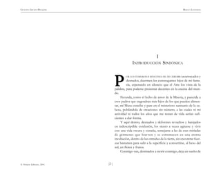 )2 (
© Pehuén Editores, 2001
GUSTAVO ADOLFO BECQUER RIMAS Y LEYENDAS
I
INTRODUCCIÓN SINFÓNICA
OR LOS TEMEROSOS RINCONES DE MI CEREBRO acurrucados y
desnudos, duermen los extravagantes hijos de mi fanta-
sía, esperando en silencio que el Arte los vista de la
palabra, para poderse presentar decentes en la escena del mun-
do.
Fecunda, como el lecho de amor de la Miseria, y parecida a
esos padres que engendran más hijos de los que pueden alimen-
tar, mí Musa concibe y pare en el misterioso santuario de la ca-
beza, poblándola de creaciones sin número, a las cuales ni mi
actividad ni todos los años que me restan de vida serían sufi-
cientes a dar forma.
Y aquí dentro, desnudos y deformes revueltos y barajados
en indescriptible confusión, los siento a veces agitarse y vivir
con una vida oscura y extraña, semejante a las de esas miríadas
de gérmenes que hierven y se estremecen en una eterna
incubación, dentro de las entrañas de la tierra, sin encontrar fuer-
zas bastantes para salir a la superficie y convertirse, al beso del
sol, en flores y frutos.
Conmigo van, destinados a morir conmigo, deja un sueño de
P
P
P
P
P
 