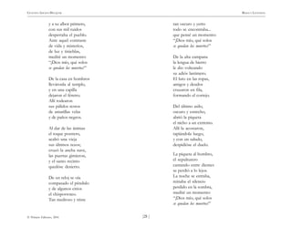 )28 (
© Pehuén Editores, 2001
GUSTAVO ADOLFO BECQUER RIMAS Y LEYENDAS
y a su albor primero,
con sus mil ruidos
despertaba el pueblo.
Ante aquel contraste
de vida y misterios,
de luz y tinieblas,
medité un momento:
“¡Dios mío, qué solos
se quedan los muertos!”
De la casa en hombros
lleváronla al templo,
y en una capilla
dejaron el féretro.
Allí rodearon
sus pálidos restos
de amarillas velas
y de paños negros.
Al dar de las ánimas
el toque postrero,
acabó una vieja
sus últimos rezos;
cruzó la ancha nave,
las puertas gimieron,
y el santo recinto
quedóse desierto.
De un reloj se oía
compasado el péndulo
y de algunos cirios
el chisporroteo.
Tan medroso y triste
tan oscuro y yerto
todo se encontraba...
que pensé un momento:
“¡Dios mío, qué solos
se quedan los muertos!”
De la alta campana
la lengua de hierro
le dio volteando
su adiós lastimero.
El luto en las ropas,
amigos y deudos
cruzaron en fila,
formando el cortejo.
Del último asilo,
oscuro y estrecho,
abrió la piqueta
el nicho a un extremo.
Allí la acostaron,
tapiándola luego,
y con un saludo,
despidióse el duelo.
La piqueta al hombro,
el sepulturero
cantando entre dientes
se perdió a lo lejos.
La noche se entraba,
reinaba el silencio
perdido en la sombra,
medité un momento:
“¡Dios mío, qué solos
se quedan los muertos!”
 