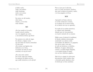 )35 (
© Pehuén Editores, 2001
GUSTAVO ADOLFO BECQUER RIMAS Y LEYENDAS
el dulce sueño.
Todo a mi poderío
rinde homenaje;
todos a mi corona
dan vasallaje.
Soy amor, rey del mundo,
niña tirana,
ámame, y tú la reina
serás mañana.
XCI
¿No has sentido en la noche,
cuando reina la sombra,
una voz apagada que canta
y una inmensa tristeza que llora?
No sentiste en tu oído de virgen
las silentes y trágicas notas
que mis dedos de muerto arrancaban
a la lira rota?
¿No sentiste una lágrima mía
deslizarse en tu boca,
ni sentiste mi mano de nieve
estrechar a la tuya de rosa?
¿No viste entre sueños
por el aire vagar una sombra,
no sintieron tus labios un beso
que estalló misterioso en la alcoba?
Pues yo juro por ti vida mía,
que te vi entre mis brazos, miedosa;
que sentí tu aliento de jazmín y nardo,
y tu boca pegada a mi boca.
XCII
Apoyando mi frente calurosa
en el frío cristal de la ventana,
en el silencio de la oscura noche,
de su balcón mis ojos no apartaba,
En medio de la sombra misteriosa
su vidriera lucía iluminada,
dejando que mi vista penetrase
en el puro santuario de su estancia.
Pálido como el mármol el semblante;
la blonda cabellera destrenzada,
acariciando sus sedosas ondas
sus hombros de alabastro y su garganta;
mis ojos la veían y mis ojos,
al verla tan hermosa, se turbaban.
Mirábase al espejo: dulcemente
sonreía a su bella imagen lánguida,
y sus mudas lisonjas al espejo
con un beso dulcísimo pagaba...
Mas la luz se apagó; la visión pura
desvanecióse como sombra vana,
y dormido quedé, dándome celos
el cristal que su boca acariciara.
 