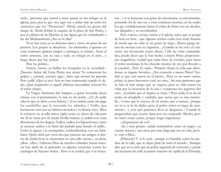 )46 (
© Pehuén Editores, 2001
GUSTAVO ADOLFO BECQUER RIMAS Y LEYENDAS
malo... presumo que vamos a tener jarana; yo me refugio en la
iglesia; pues, por lo que veo, aquí van a andar más de sobra los
cintarazos que los “Pternoster”. Mirad, mirad, las gentes del
duque de Alcalá doblan la esquina de la plaza de San Pedro, y
por el callejón de las Dueñas se me figura que he columbrado a
las del Medinasidonia. ¿No os lo dije?
Ya se han visto, ya se detienen unos y otros, sin parar de sus
puestos. Los grupos se disuelven... los ministriles, a quienes en
estas ocasiones apalean amigos y enemigos, se retiran... hasta el
señor asistente, con su vara y todo, se refugia en el atrio... y
luego dicen que hay justicia.
Para los pobres...
Vamos, vamos, ya brillan los broqueles en la oscuridad...
¡Nuestro Señor del Gran Poder nos asista! Ya comienzan los
golpes...; ¡vecina!, ¡vecina!, aquí... antes que cierren las puertas.
Pero ¡calle! ¿Qué es eso? Aún no han comenzado cuando lo de-
jan. ¿Qué resplandor es aquél? ¡Hachas encendidas! ¡Literas! Es
el señor obispo.
La Virgen Santísima del Amparo, a quien invocaba ahora
mismo con el pensamiento, lo trae en mi ayuda... ¡Ay! ¡Si nadie
sabe lo que yo debo a esta Señora...! ¡Con cuánta usura me paga
las candelillas que le enciendo los sábados...! Vedlo, que
hermosote está con sus hábitos morados y su birrete rojo... Dios
le conserve en su silla tantos siglos como yo deseo de vida para
mí. Si no fuera por él, media Sevilla hubiera ya ardido con estas
disensiones de los duques. Vedlos, vedlos, los hipocritones, cómo
se acercan ambos a la litera del prelado para besarle el anillo...
Cómo le siguen y le acompañan, confundiéndose con sus fami-
liares. Quién diría que estos dos que parecen tan amigos si den-
tro de media hora se encuentran en una calle oscura..., es decir,
¡ellos... ellos...! Líbreme Dios de creerlos cobardes; buena mues-
tra han dado de sí, peleando en algunas ocasiones contra los
enemigos de Nuestro Señor... Pero es la verdad, qué si se busca-
ran... y si se buscaran con ganas de encontrarse, se encontrarían,
poniendo fin de una vez a estas continuas reyertas, en las cuales
los que verdaderamente baten el cobre de firme son sus deudos,
sus allegados y su servidumbre.
Pero vamos, vecina, vamos a la iglesia, antes que se ponga
de bote en bote... que algunas noches como ésta suele llenarse
de modo que no cabe ni un grano de trigo... Buena ganga tie-
nen las monjas con su organista... ¿Cuándo se ha visto el con-
vento tan favorecido como ahora...? De las otras comunida-
des, puedo decir que le han hecho a maese Pérez proposicio-
nes magníficas; verdad que nada tiene de extraño, pues hasta
el señor arzobispo le ha ofrecido montes de oro por llevarle a
la catedral... Pero él, nada... Primero dejara la vida que aban-
donar su órgano favorito... ¿No conocéis a maese Pérez? Ver-
dad es que sois nueva en el barrio... Pues es un santo varón;
pobre, sí, pero limosnero cual, no otro... Sin más parientes que
su hija ni más amigo que su órgano, pasa su vida entera en
velar por la inocencia de la una y componer los registros del
otro... ¡Cuidado que el órgano es viejo...! Pues nada, él se da tal
maña en arreglarlo y cuidarlo, que suena que es una maravi-
lla... Como que le conoce de tal modo, que a tientas... porque
no sé si os lo he dicho, pero el pobre señor es ciego de naci-
miento... y ¡con qué paciencia lleva su desgracia...! Cuando le
preguntaban que cuanto daría por ver, responde: Mucho, pero
no tanto como creéis, porque tengo esperanzas.
–¿Esperanzas de ver?
–Sí, y muy pronto –añade sonriéndose como un angel–; ya
cuento setenta y seis años; por muy larga que sea mi vida, pron-
to veré a Dios...
¡Pobrecito! Y sí lo verá... porque es humilde como las pie-
dras de la calle, que se dejan pisar de todo el mundo... Siempre
dice que no es más que un pobre organista de convento, y puede
dar lecciones de solfa al mismo maestro de capilla de la Primada;
 