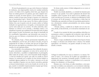 )55 (
© Pehuén Editores, 2001
GUSTAVO ADOLFO BECQUER RIMAS Y LEYENDAS
Al notar la precipitación con que todos hicieron el ademán
de inclinarse, una imperceptible sonrisa de vanidad satisfecha
asomó a los labios de la orgullosa doña Inés, que después de
hacer un saludo general a los galanes, que tanto empeño mos-
traban en servirla, sin mirar apenas y con la mirada alta y des-
deñosa, tendió la mano para recoger el guante en la dirección
que se encontraban Lope y Alonso, los primeros que parecían
haber llegado al sitio en que cayera. En efecto, ambos jóvenes
habían visto caer el guante cerca de sus pies; ambos se habían
inclinado con igual presteza a recogerle, y al incorporarse cada
cual le tenía asido por un extremo. Al verlos inmóviles, desa-
fiándose en silencio con la mirada, y decididos ambos a no
abandonar el guante que acababan de levantar del suelo, la dama
dejó escapar un grito involuntario, que ahogó el murmullo de
los asombrados espectadores, que presentían una escena bo-
rrascosa, que en el alcázar y en presencia del rey sería un horri-
ble desacato.
No obstante, Lope y Alonso permanecían impasibles, mu-
dos, midiéndose, con los ojos, de la cabeza a los pies, sin que la
tempestad de sus almas se revelase más que por un ligero tem-
blor nervioso, que agitaba sus miembros como si se hallasen aco-
metidos de una repentina fiebre.
Los murmullos y las exclamaciones iban subiendo de punto:
la gente comenzaba a agruparse en torno de los actores de la
escena: doña Inés, o aturdida ó complaciéndose en prolongarla,
daba vueltas de un lado a otro, como buscando donde refugiarse
y evitar las miradas de la gente, que cada vez acudía en mayor
número. La catástrofe era ya segura: los dos jóvenes habían ya
cambiado algunas palabras en voz sorda, y mientras con la una
mano sujetaban el guante con una fuerza convulsiva, parecían
ya buscar instintivamente con la otra el puño de oro de sus da-
gas, cuando se entreabrió respetuosamente el grupo que forma-
ban los espectadores y apareció el rey.
Su frente estaba serena: ni había indignación en su rostro ni
cólera en su ademán.
Tendió una mirada alrededor, y su mirada fue bastante para
conocer lo que pasaba. Con toda la galantería del doncel más
cumplido, tomó el guante de las manos de los caballeros, que,
como movidos por un resorte, se abrieron sin dificultad al sentir
el contacto de la del monarca y volviéndose a doña Inés de
Tordesillas, que, apoyada en el brazo de una dueña, parecía próxi-
ma a desmayarse, exclamó, presentándolo, con acento, aunque
templado, firme:
–Tomad, señora, y cuidad de no dejarle caer en otra oca-
sión, donde, al devolvérosle, os lo devuelvan manchado de san-
gre.
Cuando el rey terminó de decir estas palabras, doña Inés, no
acertaremos a decir si a impulsos de la emoción o por salir más
airosa del paso, se había desvanecido en brazos de los que la
rodeaban.
Alonso y Lope, mordiéndose los labios hasta hacerse brotar
la sangre, se clavaron una mirada tenaz e intensa. Una mirada
equivalente a un bofetón, a un guante arrojado al rostro, a un
desafio a muerte.
II
Al llegar la medianoche, los reyes se retiraron a su cámara. Ter-
minó el sarao, y los curiosos de la plebe que aguardaban con
impaciencia este momento, formando grupos y corrillos en las
avenidas del palacio, corrieron a estacionarse en la cuesta de
alcázar, los miradores y el Zocodover.
Durante una o dos horas, en calles inmediatas a estos pun-
tos reinó un bullicio, una animación y un movimiento indescrip-
tible. Por todas partes se veían cruzar escuderos caracoleando
 